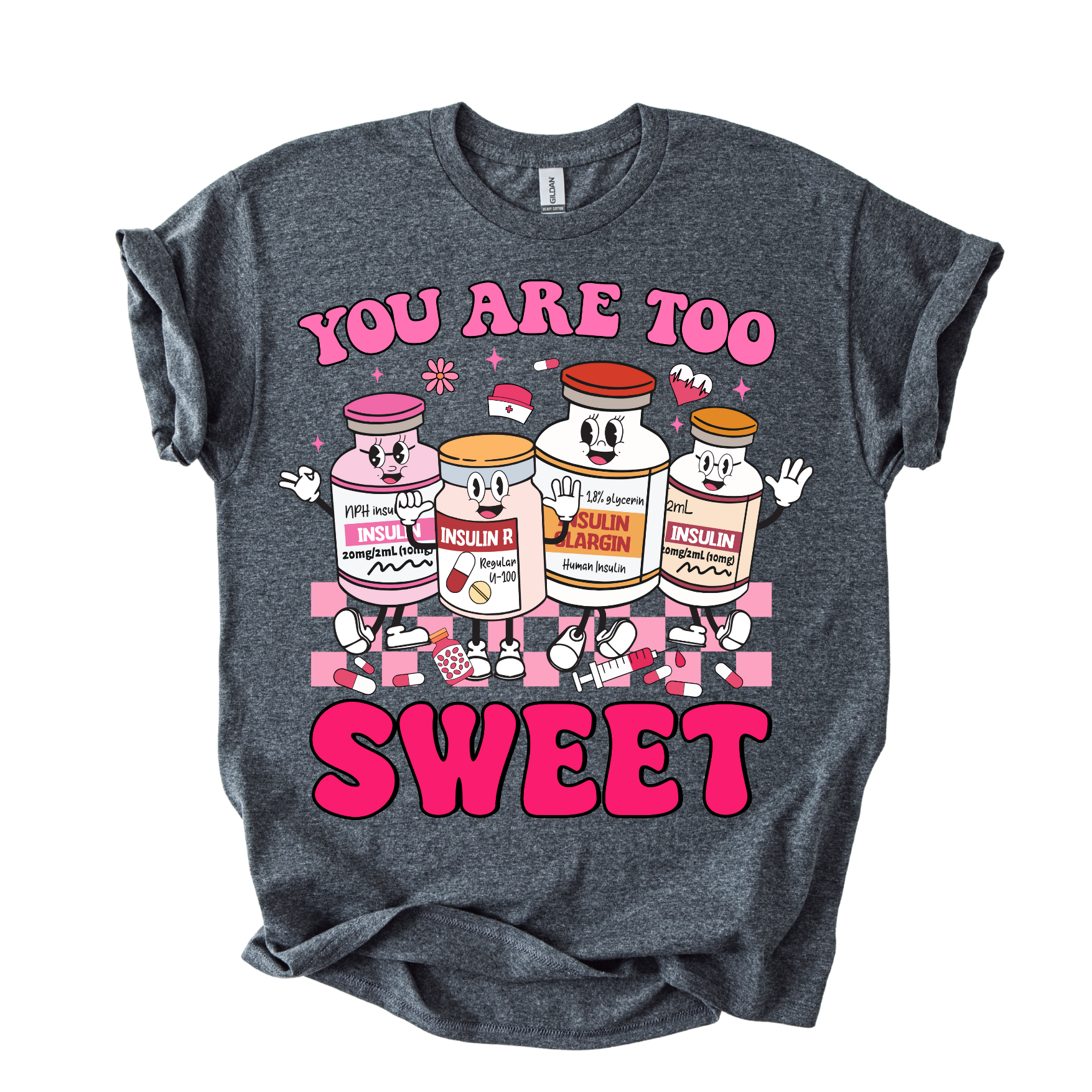You're Too Sweet Insulin Shirt