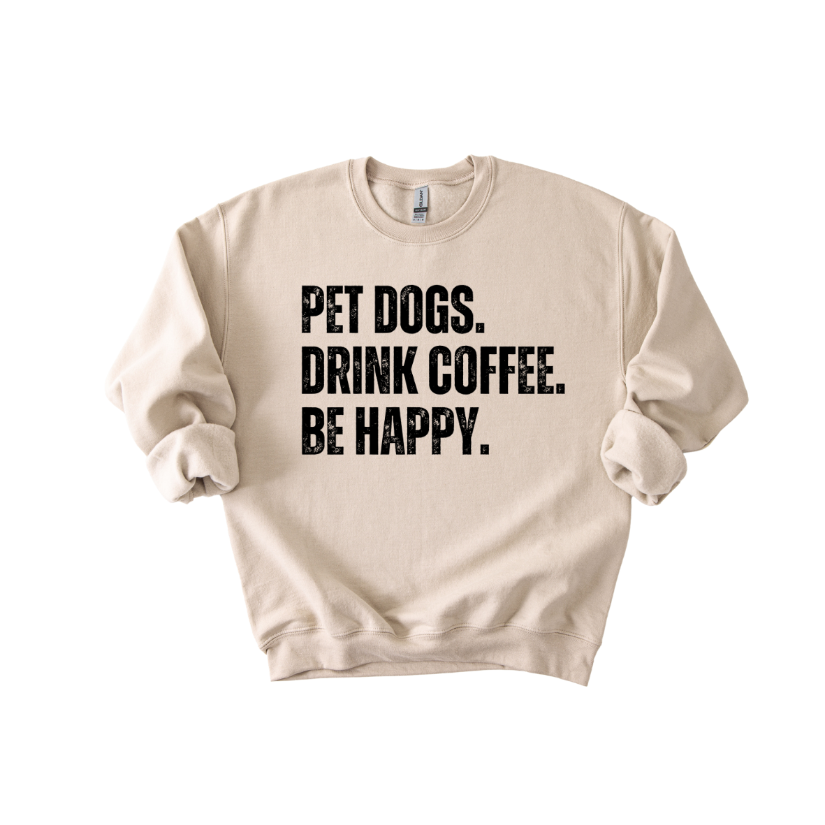 Pet Dogs, Drink Coffee, Be Happy Crewneck