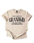 I Don't Spoil My Grandkid Shirt