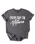 Everday I'm Motherin' Shirt