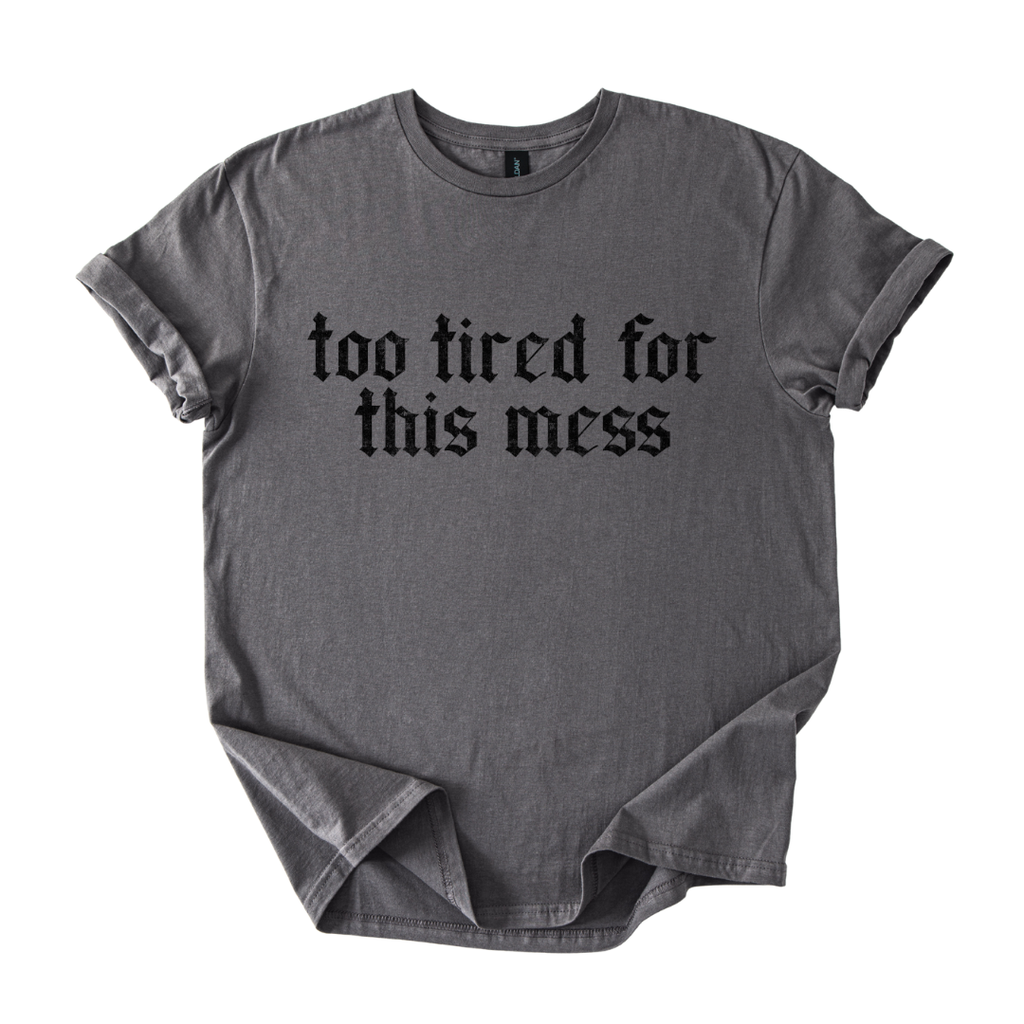 Too Tired Shirt
