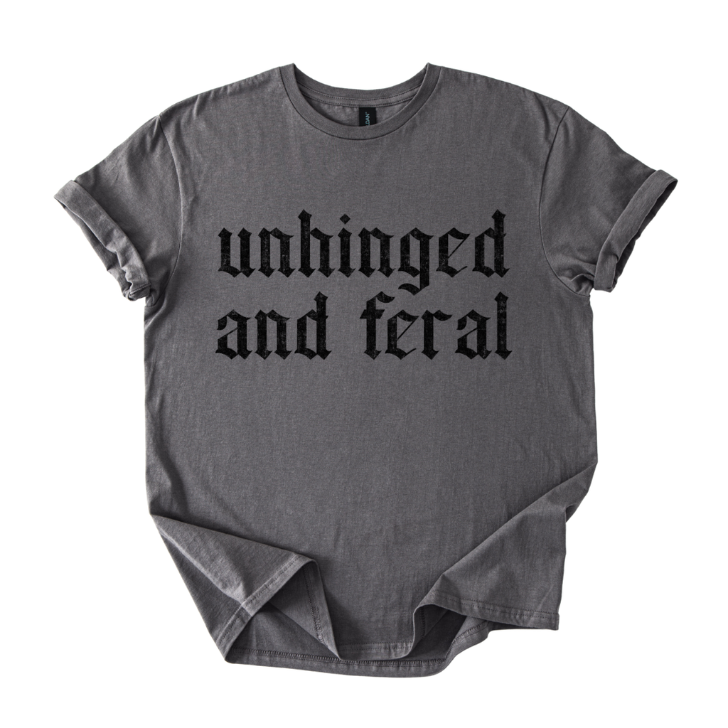 Unhinged and Feral Shirt